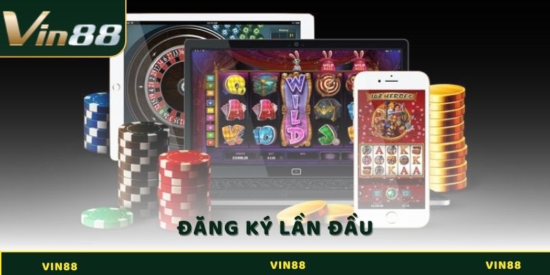 Khuyến Mãi Đăng Ký Lần Đầu Tại Vin88 - Nhận Ngay Thưởng Lớn 1 Dang Ky Lan Dau